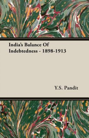 Kniha India's Balance Of Indebtedness - 1898-1913 Y.S. Pandit