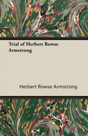 Carte Trial of Herbert Rowse Armstrong Herbert Rowse Armstrong