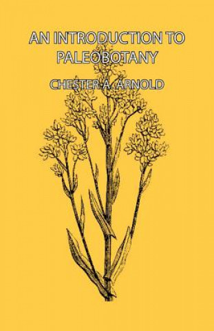Könyv Introduction To Paleobotany Chester A. Arnold