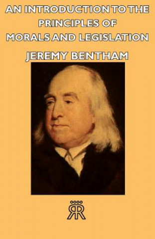Könyv Introduction To The Principles Of Morals And Legislation Jeremy Bentham