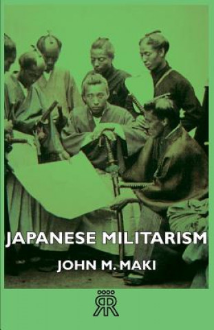 Книга Japanese Militarism John M. Maki