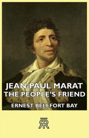 Könyv Jean-Paul Marat - The People's Friend Ernest Belefort Bay