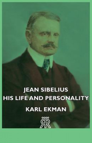 Könyv Jean Sibelius - His Life And Personality Karl Ekman