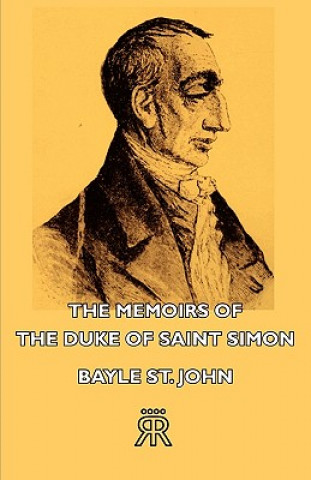 Kniha Memoirs Of The Duke Of Saint Simon Bayle St. John