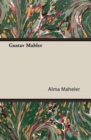 Könyv Gustav Mahler Alma Maheler