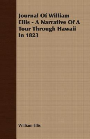 Book Journal Of William Ellis - A Narrative Of A Tour Through Hawaii In 1823 William Ellis