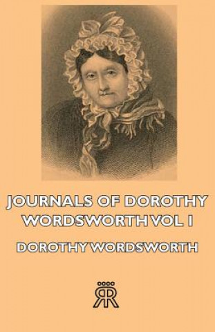 Kniha Journals Of Dorothy Wordsworth - Vol I Dorothy Wordsworth