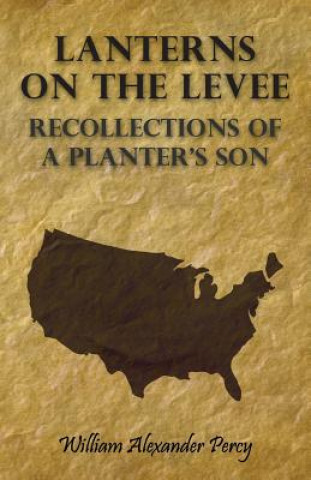 Carte Lanterns On The Levee - Recollections Of A Planter's Son William Alexander Percy