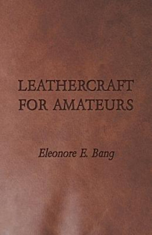 Könyv Leathercraft For Amateurs Eleonore E. Bang