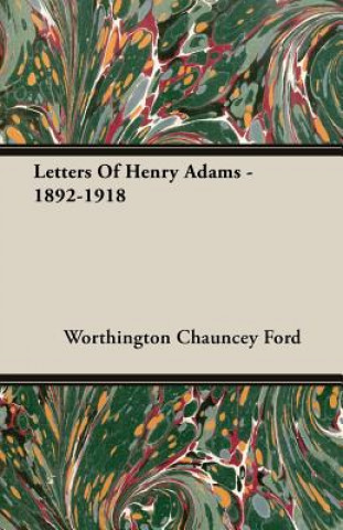 Book Letters Of Henry Adams - 1892-1918 Worthington Chauncey Ford