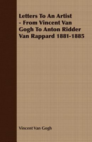 Buch Letters To An Artist - From Vincent Van Gogh To Anton Ridder Van Rappard 1881-1885 Vincent Van Gogh