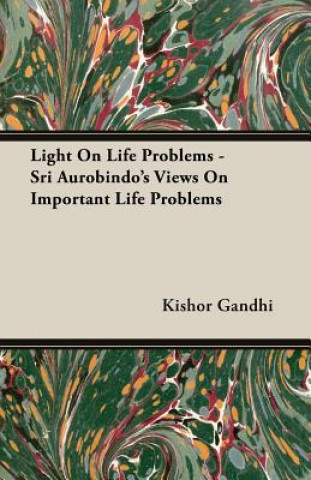 Carte Light On Life Problems - Sri Aurobindo's Views On Important Life Problems Kishor Gandhi