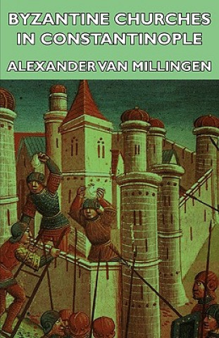 Książka Byzantine Churches In Constantinople Alexander Van Millingen