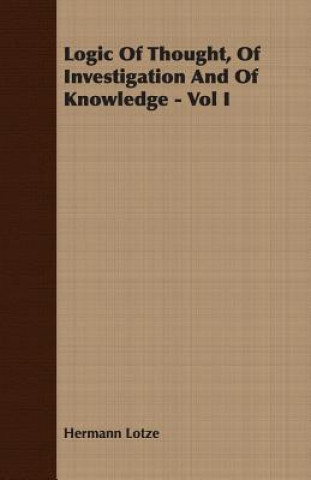 Knjiga Logic Of Thought, Of Investigation And Of Knowledge - Vol I Hermann Lotze