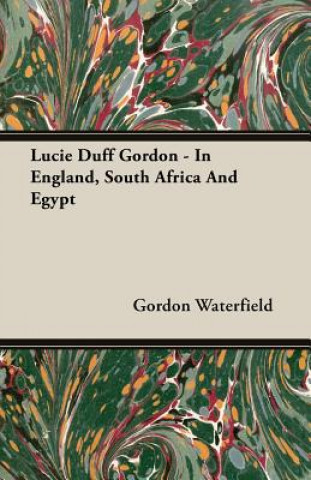 Carte Lucie Duff Gordon - In England, South Africa And Egypt Gordon Waterfield