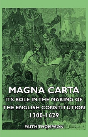 Książka Magna Carta - Its Role In The Making Of The English Constitution 1300-1629 Faith Thompson