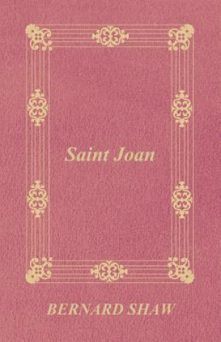 Könyv Saint Joan George Bernard Shaw
