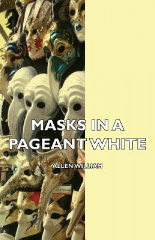 Carte Masks In A Pageant William Allen White