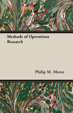 Kniha Methods Of Operations Research Philip M. Morse