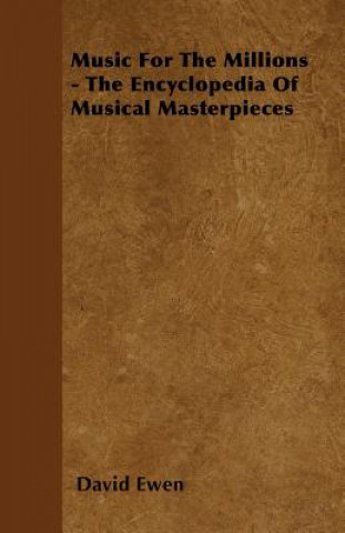 Kniha Music For The Millions - The Encyclopedia Of Musical Masterpieces David Ewen