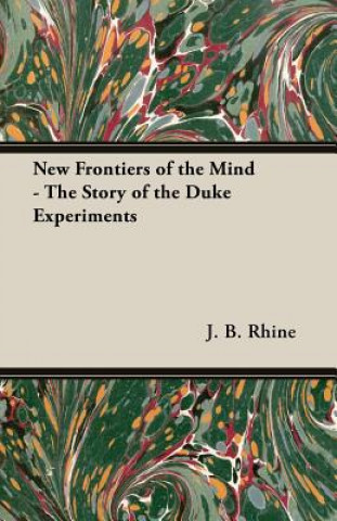 Kniha New Frontiers Of The Mind - The Story Of The Duke Experiments J. B. Rhine