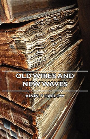 Buch Old Wires And New Waves Alvin. F Harlow