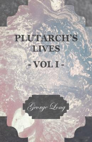 Kniha Plutarch's Lives - Vol I George Long