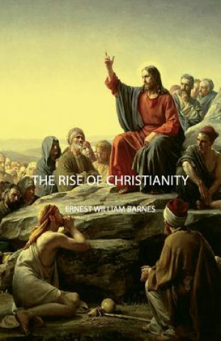 Carte Rise Of Christianity Ernest William Barnes