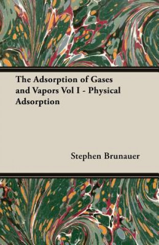 Książka Adsorption Of Gases And Vapors Vol I - Physical Adsorption Stephen. Brunauer