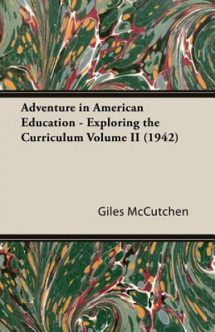 Book Adventure In American Education - Exploring The Curriculum Volume Ii (1942) Giles Mccutchen