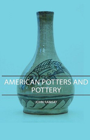 Kniha American Potters And Pottery John Ramsay