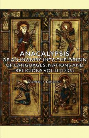 Kniha Anacalypsis - Or An Inquiry Into The Origin Of Languages, Nations And Religions Vol Ii (1836) Godfrey Higgins