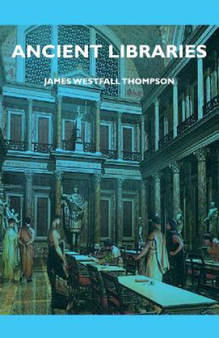 Boek Ancient Libraries James Westfall Thompson
