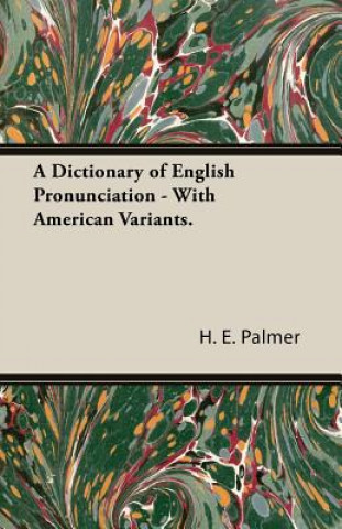 Knjiga Dictionary Of English Pronunciation - With American Variants. H.E. Palmer