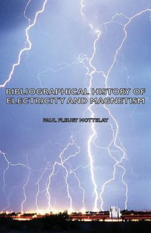 Kniha Bibliographical History Of Electricity And Magnetism Paul Fleury Mottelay