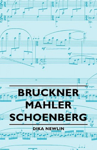 Könyv Bruckner - Mahler - Schoenberg Dika Newlin