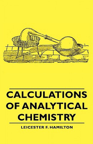 Kniha Calculations Of Analytical Chemistry Leicester F. Hamilton