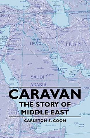 Kniha Caravan - The Story Of Middle East Carleton S. Coon