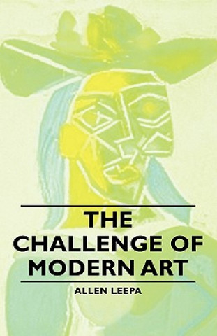 Könyv Challenge Of Modern Art Allen Leepa