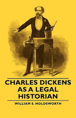 Carte Charles Dickens As A Legal Historian William S. Holdsworth