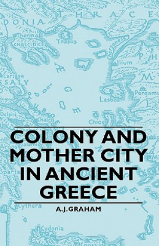Carte Colony And Mother City In Ancient Greece A.J. Graham
