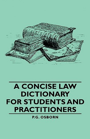 Carte Concise Law Dictionary - For Students And Practitioners P.G. Osborn