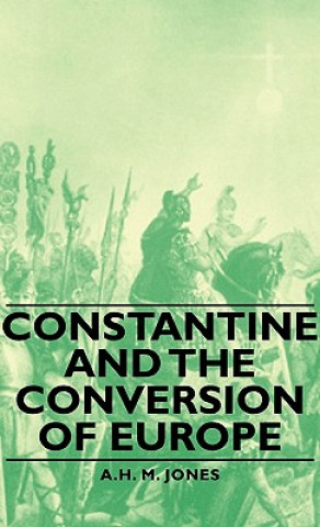 Kniha Constantine And The Conversion Of Europe A.H. M. Jones