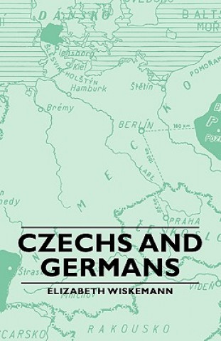 Könyv Czechs And Germans Elizabeth Wiskemann