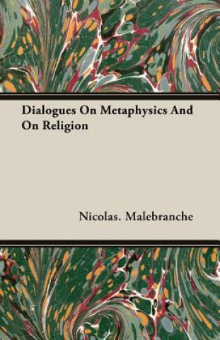 Kniha Dialogues On Metaphysics And On Religion Nicolas. Malebranche