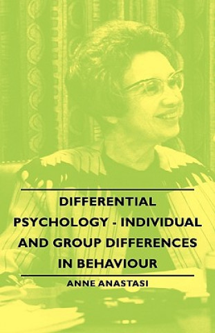 Kniha Differential Psychology - Individual And Group Differences In Behaviour Anne Anastasi