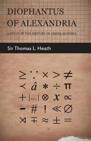 Книга Diophantus Of Alexandria -A Study In The History Of Greek Algebra Sir Thomas L. Heath