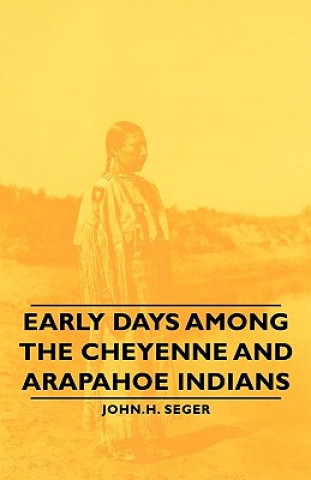 Carte Early Days Among The Cheyenne And Arapahoe Indians John.H. Seger