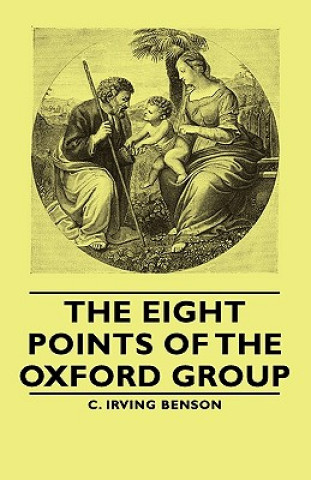 Kniha Eight Points Of The Oxford Group C. Irving Benson