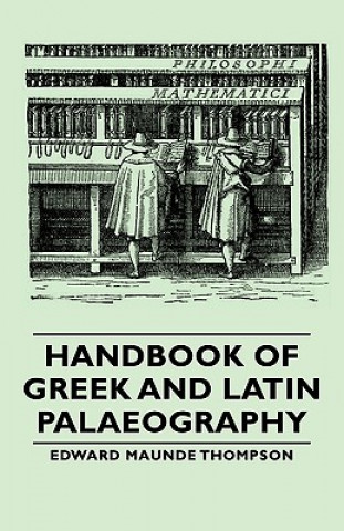 Książka Handbook Of Greek And Latin Palaeography Edward Maunde Thompson